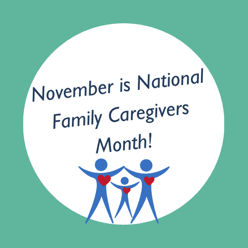 November is National Family Caregivers Month!